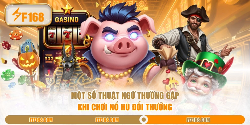 Nổ hũ đổi thưởng dòng game với Jackpot khủng, đồ họa bắt